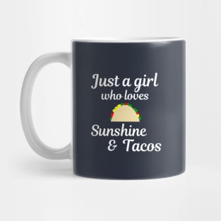 Just a girl who loves sunshine and tacos Mug